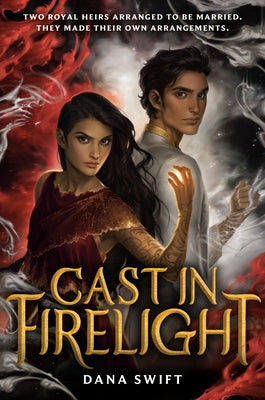 Cast in Firelight by Swift, Dana
