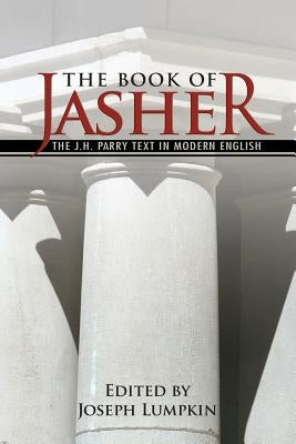 The Book of Jasher - The J. H. Parry Text in Modern English by Lumpkin, Joseph B.