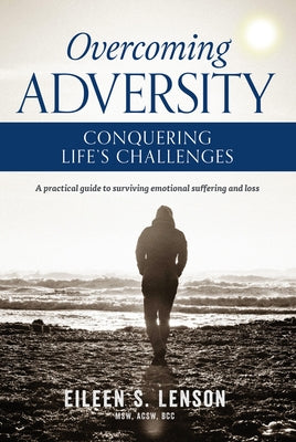 Overcoming Adversity: Conquering Life's Challenges by Lenson, Eileen