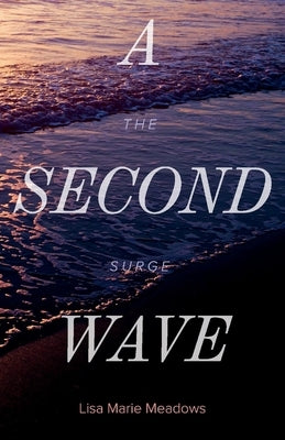 A Second Wave the Surge: Volume 2 by Meadows, Lisa Marie