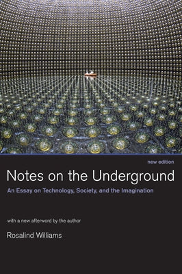 Notes on the Underground, New Edition: An Essay on Technology, Society, and the Imagination Paperback MIT Press