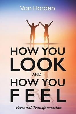 How You Look and How You Feel by Harden, Van