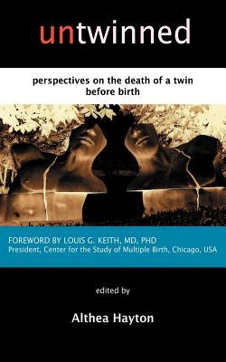 Untwinned: Perspectives on the Death of a Twin Before Birth by Hayton, A. M.