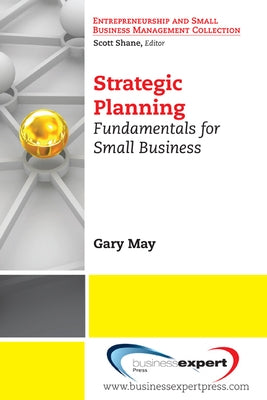 Strategic Planning: Fundamentals for Small Business by May, Gary L.