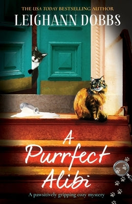 A Purrfect Alibi: A pawsitively gripping cozy mystery by Dobbs, Leighann