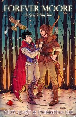 Forever Moore: A Gay Fairy Tale by Hart, Riley