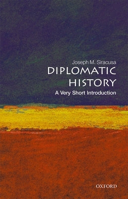 Diplomatic History: A Very Short Introduction Oxford University Press, USA
