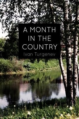 A Month In the Country: A Comedy in Five Acts by Turgenev, Ivan Sergeevich