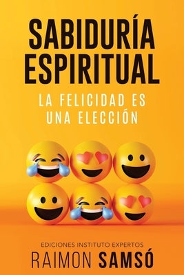 Sabiduría Espiritual: La felicidad es una elección by Samsó, Raimon