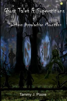 Ghost Tales & Superstitions of Southern Appalachian Mountains Paperback Nine Lives Publishing