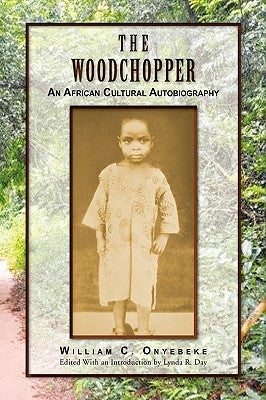 The Woodchopper by Onyebeke, William C.