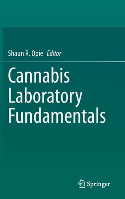 Cannabis Laboratory Fundamentals by Opie, Shaun R.