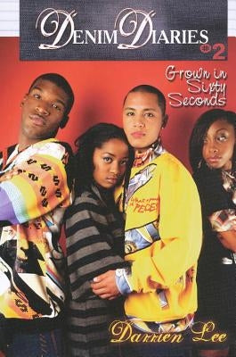 Denim Diaries 2: Grown in Sixty Seconds: Denim Diaries 2: Grown in Sixty Seconds Paperback Kensington Publishing Corporation