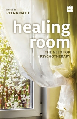 Healing Room: The Need for Psychotherapy by Nath, Reena