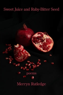 Paperback of "Sweet Juice and Ruby-Bitter Seed" by Kelsay Books, featuring a cover with vibrant abstract artwork.