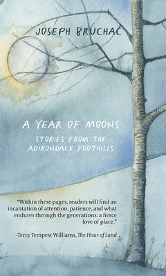A Year of Moons: Stories from the Adirondack Foothills by Bruchac, Joseph