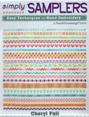 Simply Samplers: Easy Techniques for Hand Embroidery by Fall, Cheryl