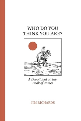Who Do You Think You Are?: James: living faith and serving God Paperback Xulon Press