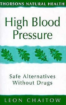 High Blood Pressure: Safe Alternatives Without Drugs by Chaitow, Leon