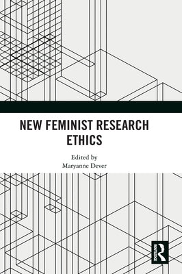 New Feminist Research Ethics by Dever, Maryanne