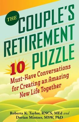 The Couple's Retirement Puzzle: 10 Must-Have Conversations for Creating an Amazing New Life Together by Taylor, Roberta