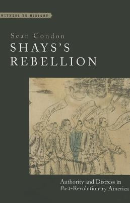 Shays's Rebellion: Authority and Distress in Post-Revolutionary America Paperback Johns Hopkins University Press