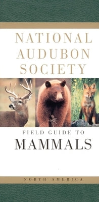 National Audubon Society Field Guide to North American Mammals by National Audubon Society