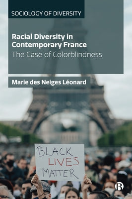 Racial Diversity in Contemporary France: The Case of Colorblindness by Des Neiges Léonard, Marie