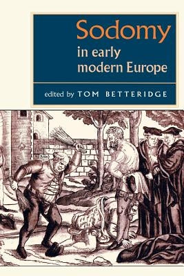 Sodomy in Early Modern Europe Paperback Manchester University Press