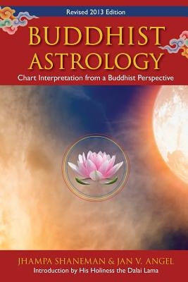 Buddhist Astrology: Chart Interpretation from a Buddhist Perspective by Shaneman, Jhampa