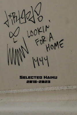 Lookin' For A Home: Selected Haiku 2018-2023 Paperback Independently Published