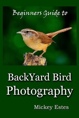 Beginners Guide To Backyard Bird Photography Paperback Hutchins House Publishing Company