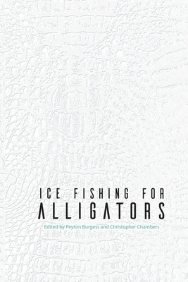 Ice Fishing for Alligators Paperback Calumet Editions