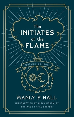 The Initiates of the Flame: The Deluxe Edition by Hall, Manly P.