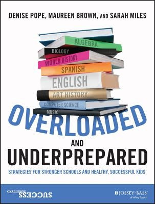 Overloaded and Underprepared: Strategies for Stronger Schools and Healthy, Successful Kids Paperback Jossey-Bass