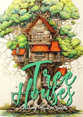 Tree Houses Coloring Book for Adults: Trees Coloring Book Grayscale Tree House Coloring Book for Adults architecture coloring book tree houses A4 60 P by Publishing, Monsoon