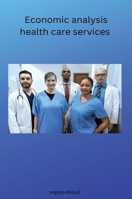 Economic analysis health care services by Sagaya Doss, S.