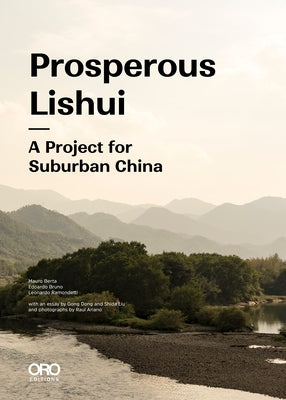 Prosperous Lishui: A Project for Suburban China Paperback Oro Editions