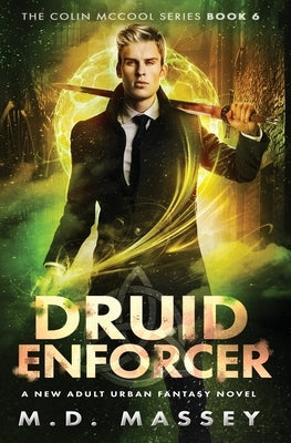 Druid Enforcer: A New Adult Urban Fantasy Novel by Massey