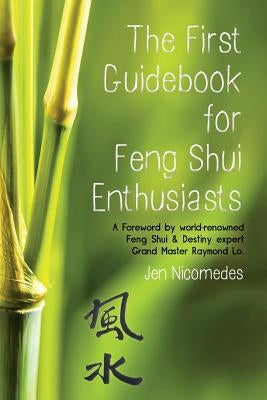 The First Guidebook for Feng Shui Enthusiasts by Nicomedes, Jen