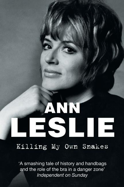 Killing My Own Snakes: A Memoir by Leslie, Ann