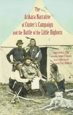 Arikara Narrative of Custer's Campaign and the Battle of the Little Bighorn Paperback University of Oklahoma Press