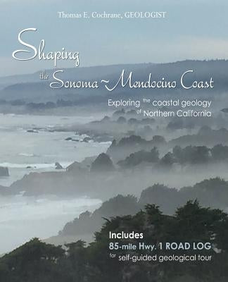 Shaping the Sonoma-Mendocino Coast: Exploring the Coastal Geology of Northern California River Beach Press