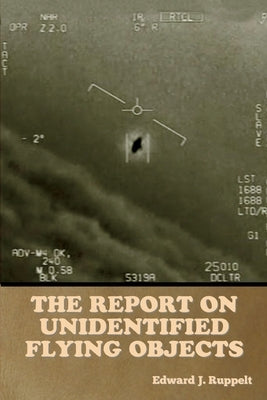 The Report on Unidentified Flying Objects by Ruppelt, Edward J.