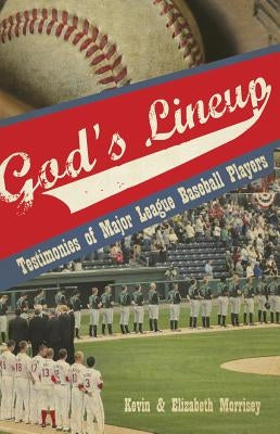 God's Lineup: Testimonies of Major League Baseball Players by Morrisey, Kevin