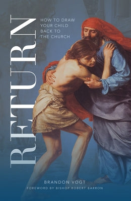 Return: How to Draw Your Child Back to the Church by Vogt, Brandon