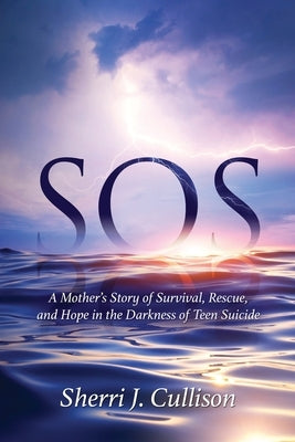 SOS: A Mother's Story of Survival, Rescue, and Hope in the Darkness of Teen Suicide Paperback Redemption Press