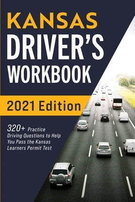 Kansas Driver's Workbook: 320+ Practice Driving Questions to Help You Pass the Kansas Learner's Permit Test by Prep, Connect