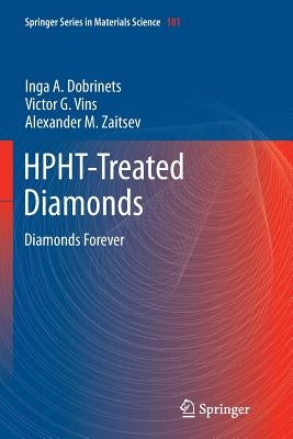 Hpht-Treated Diamonds: Diamonds Forever by Dobrinets, Inga a.