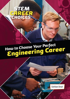 How to Choose Your Perfect Engineering Career by Small, Cathleen